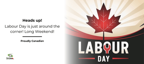 Heads Up! Labour Day is just around the corner! Long Weekend!