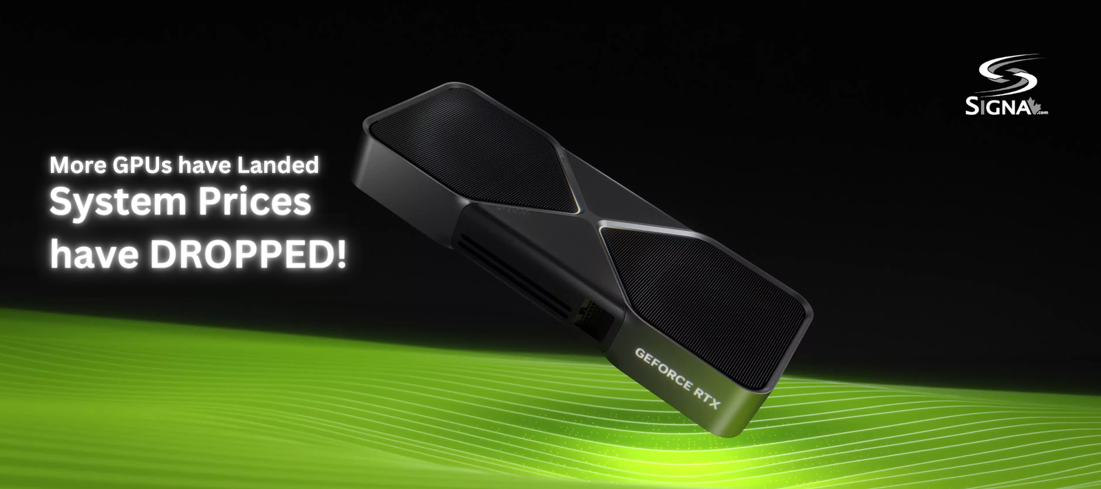 More GPUs have Landed, System Prices have DROPPED!-Signa