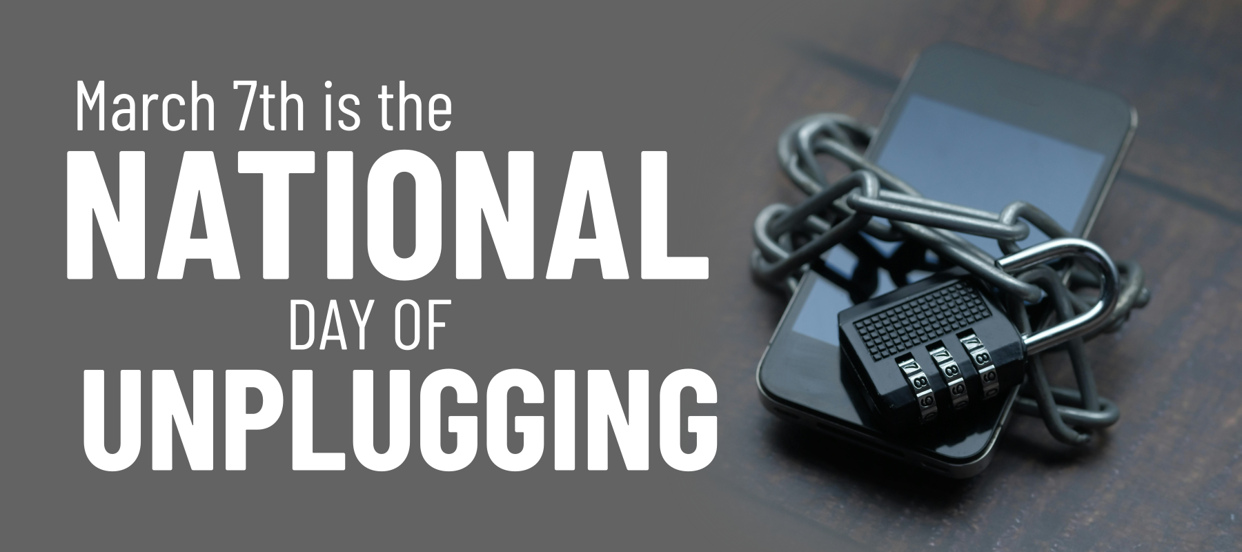March 7th is the National Day of Unplugging