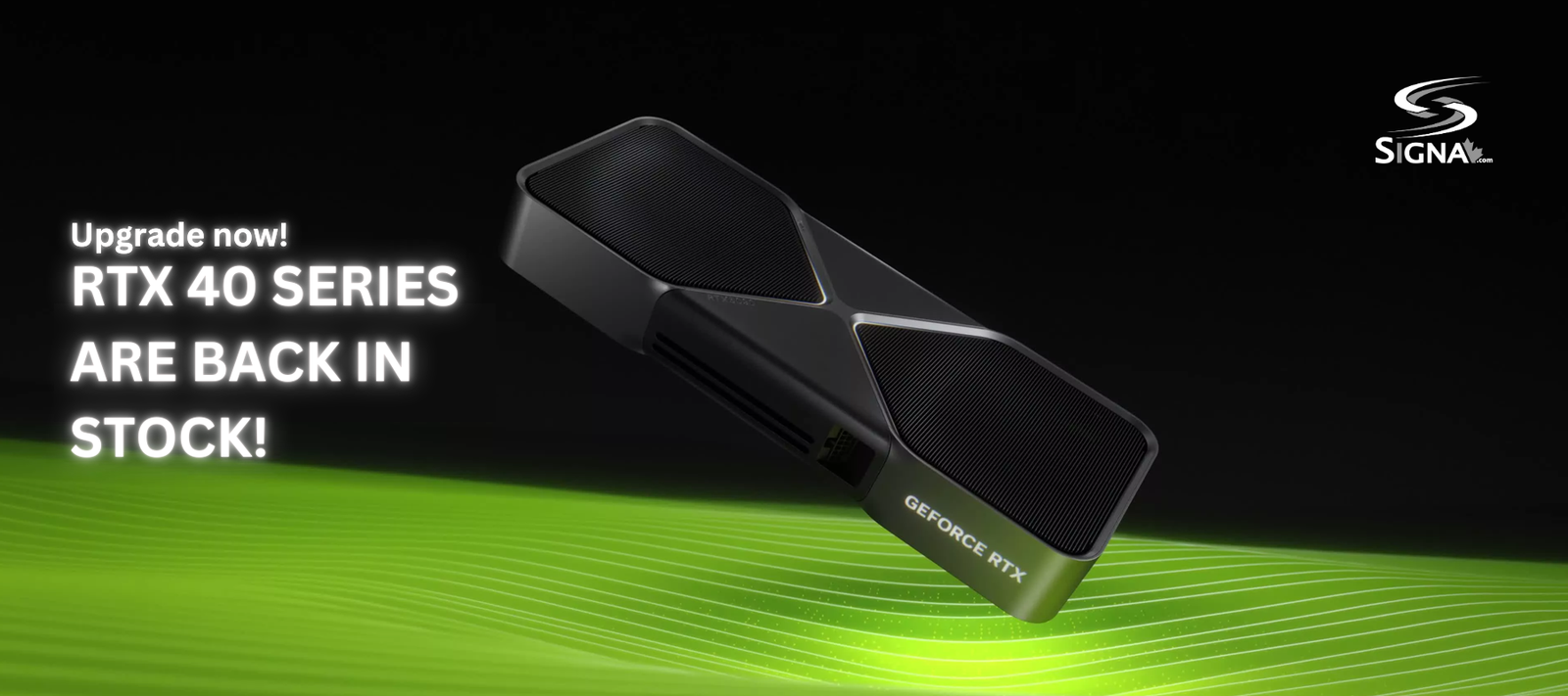 More RTX 40 Series GPUs Now in Stock!-Signa