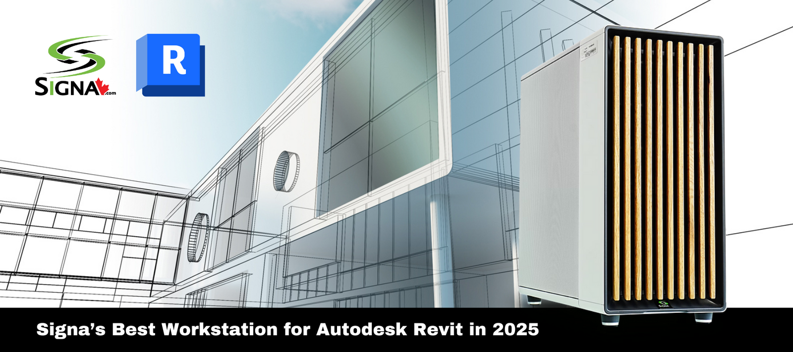 Signa’s Best Workstation for Autodesk Revit in 2025