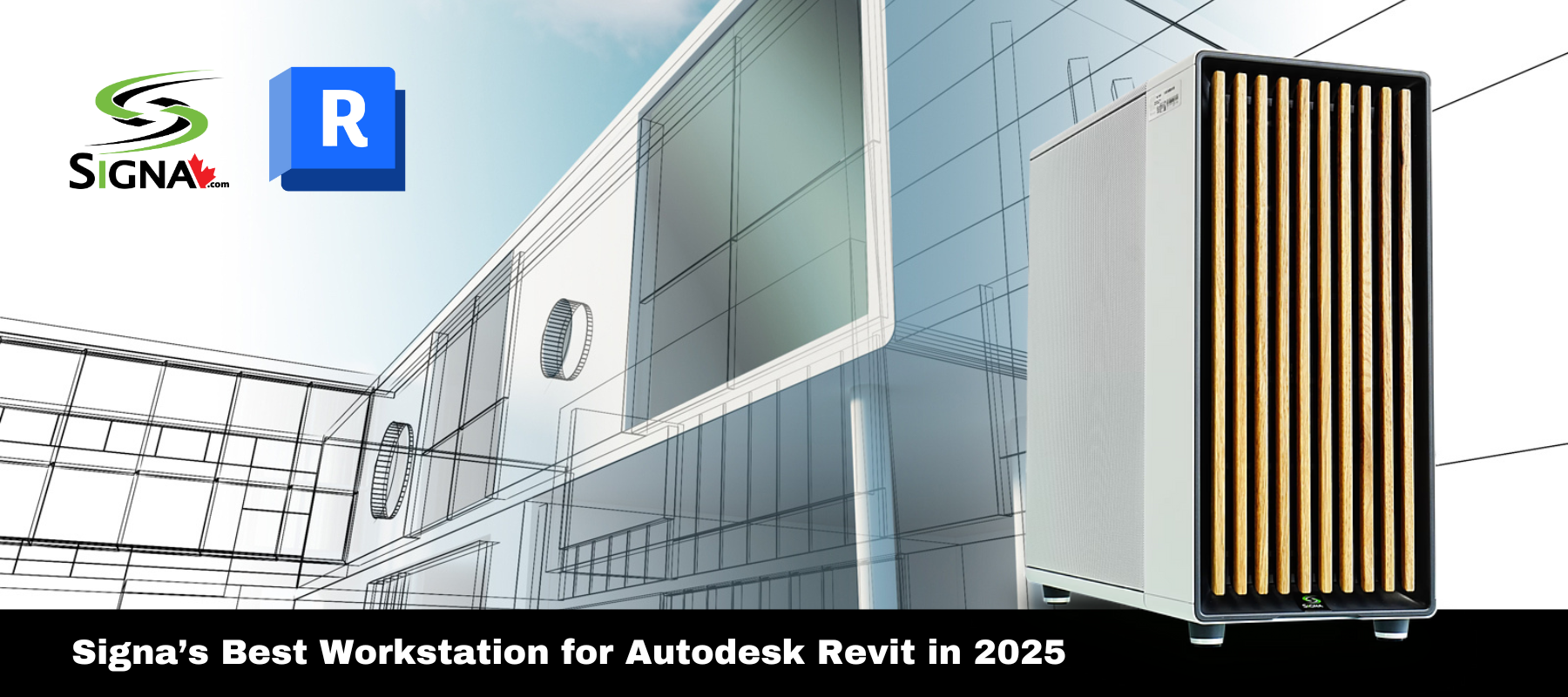 Signa’s Best Workstation for Autodesk Revit in 2025