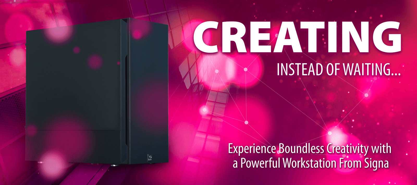 Creating instead of waiting - Signa