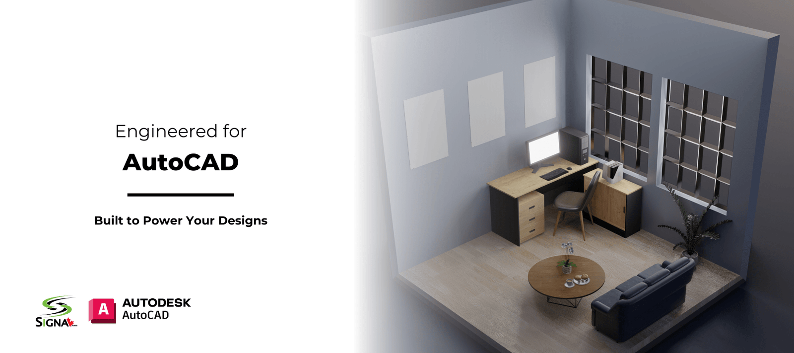Engineered for AutoCAD. Built to Power Your Designs. - Signa
