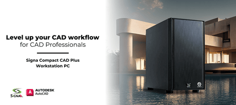 Level Up Your CAD Workflow - Signa