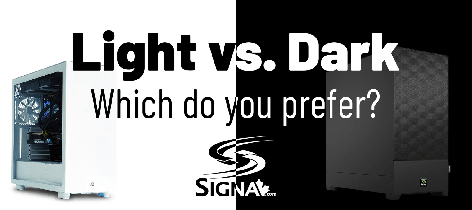 Light or Dark? Which Do You Prefer? - Signa