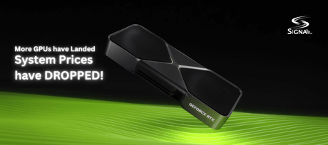 More GPUs have Landed, System Prices have DROPPED! - Signa