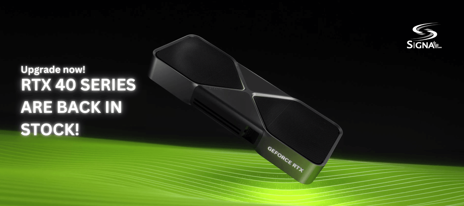 More RTX 40 Series GPUs Now in Stock! - Signa