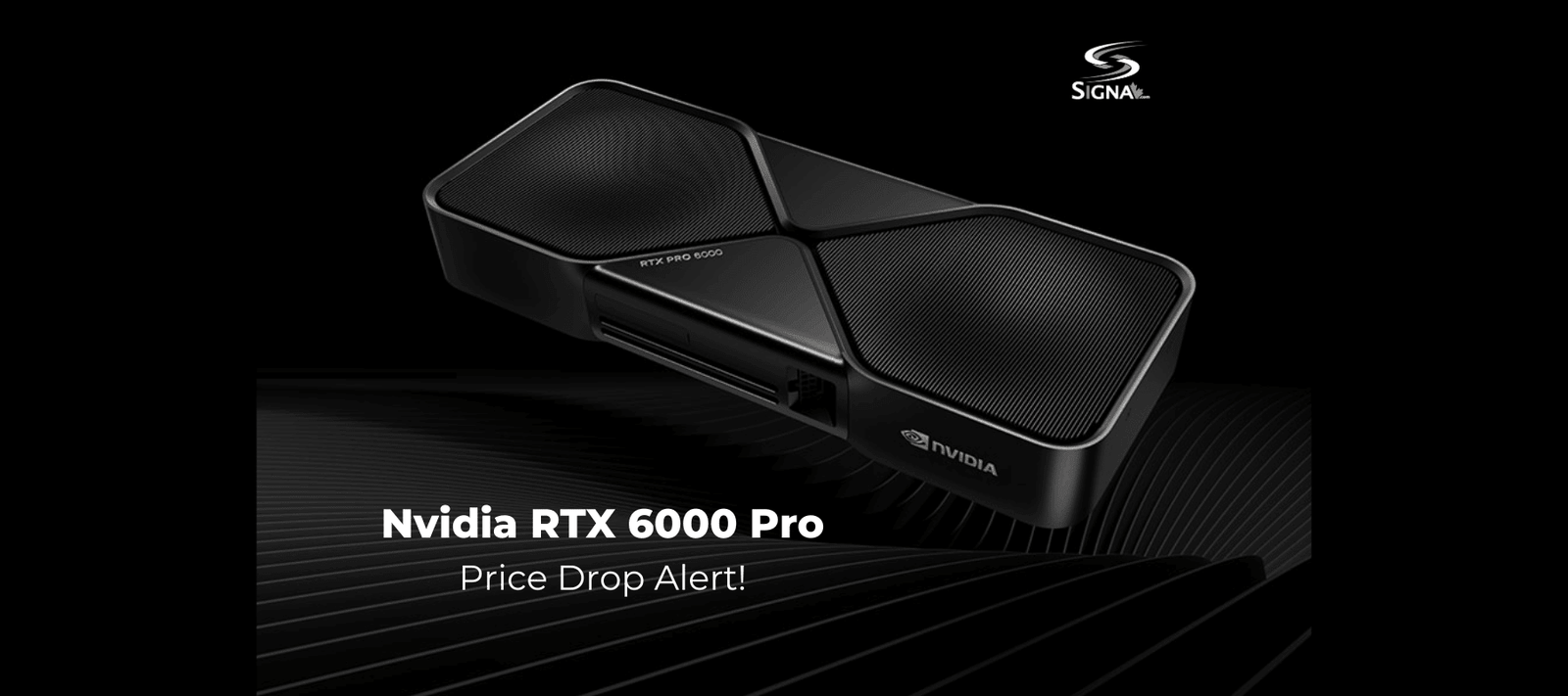 Nvidia RTX 6000 Pro Price Drop at Signa! - Signa