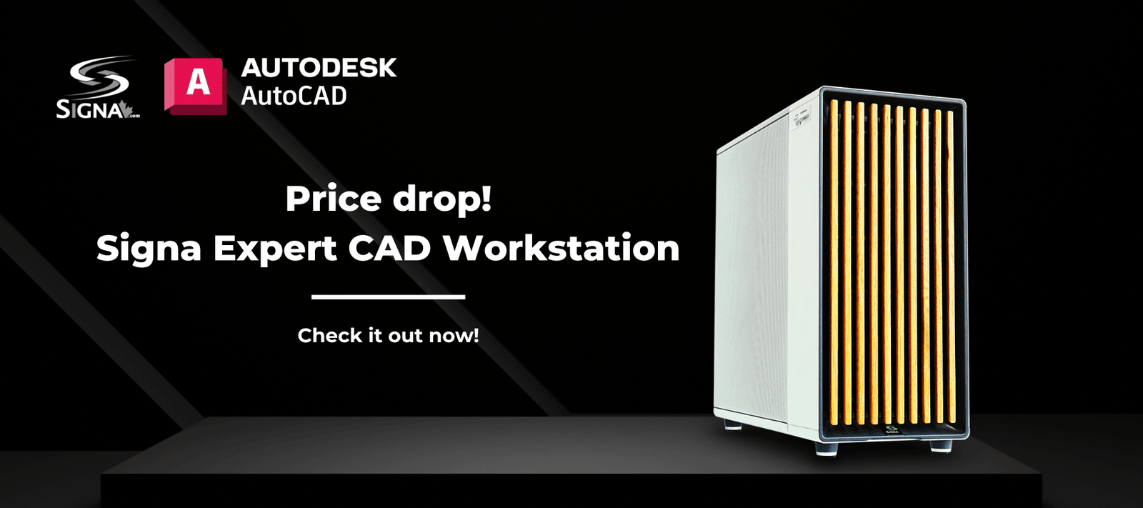 Price Drop on the Signa Expert CAD Workstation for AutoCAD Pros - Signa