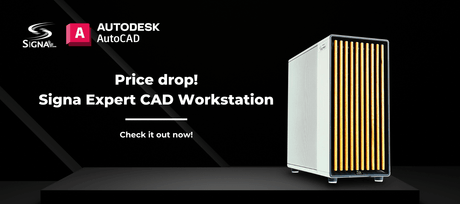Price Drop on the Signa Expert CAD Workstation for AutoCAD Pros - Signa