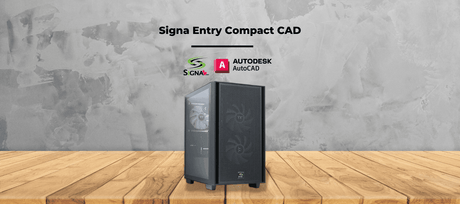 Signa Entry Compact CAD with DDR4 For Better Value & Blackwell GPUs - Signa
