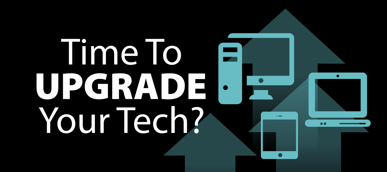  Time for an Upgrade? We’ve Got You Covered!