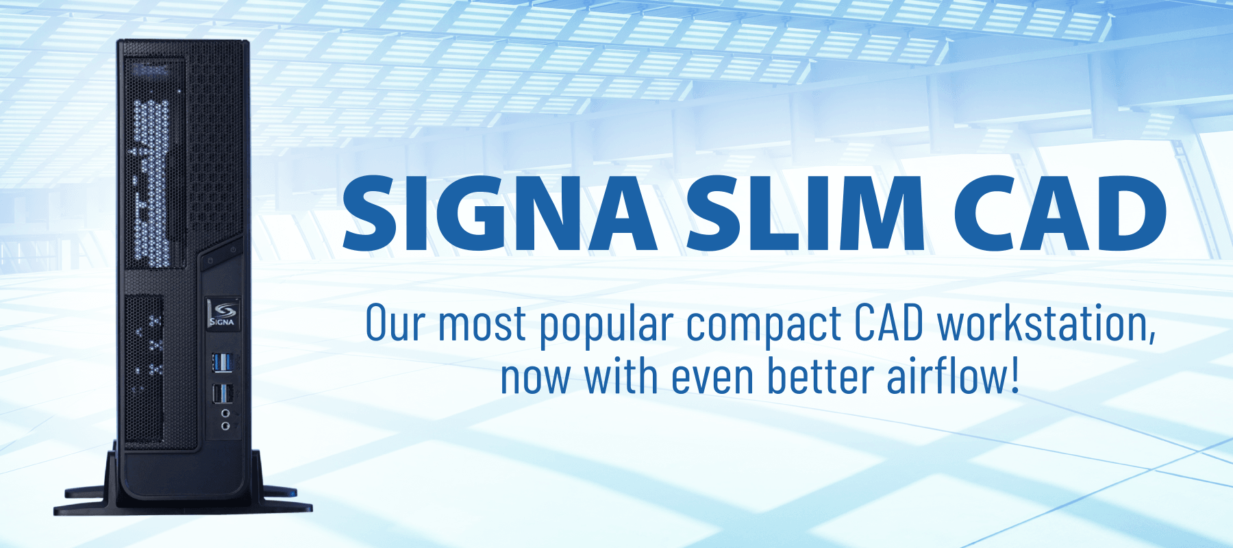 Slim CAD workstation ­— hot new features, cool new price!