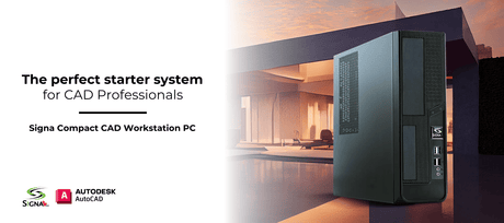 The Perfect Starter System for CAD Professionals - Signa