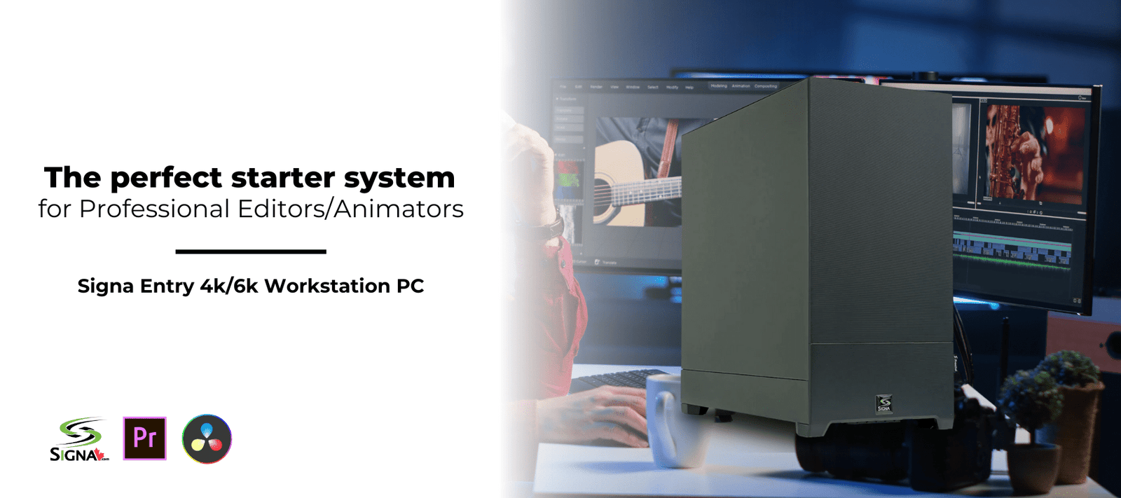 The perfect starter system for Professional Editors/Animators - Signa