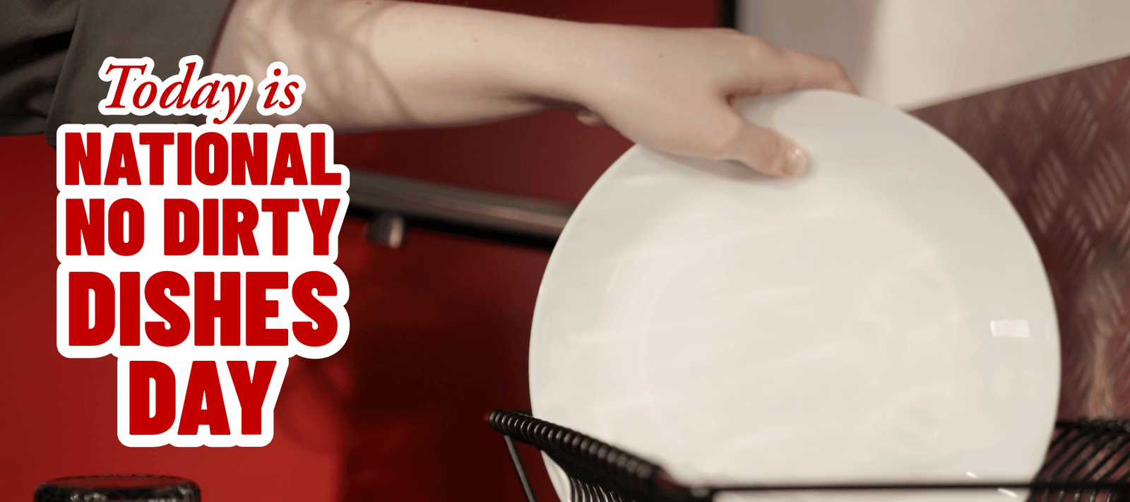 Today is National No Dirty Dishes Day - Signa